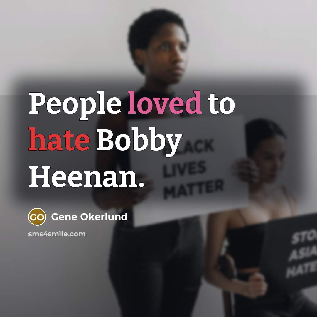 “People loved to hate Bobby Heenan.” quote by Gene Okerlund