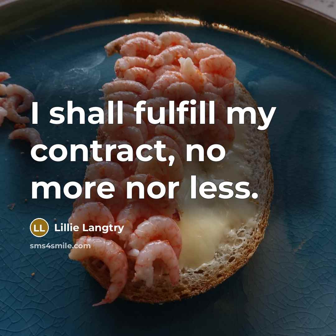 “I shall fulfill my contract, no more nor less.” quote by Lillie Langtry