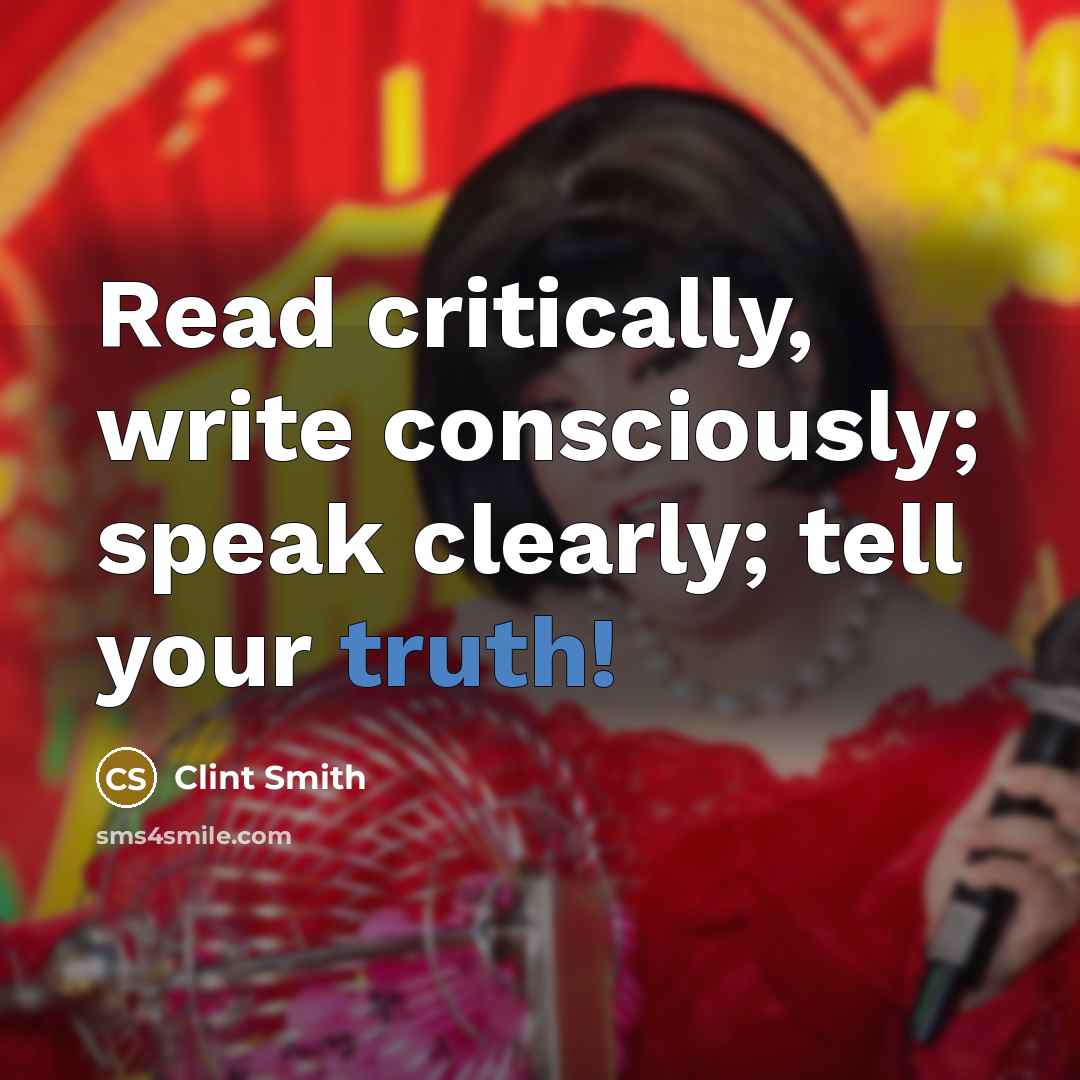 “Read critically, write consciously; speak clearly; tell your truth!” quote by Clint Smith