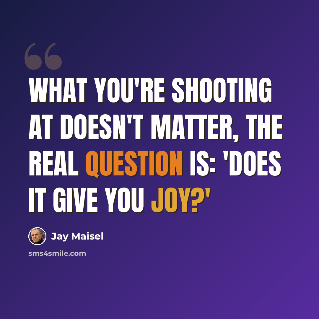 “What you're shooting at doesn't matter, the real question is: 'Does it give you joy?'” quote by Jay Maisel