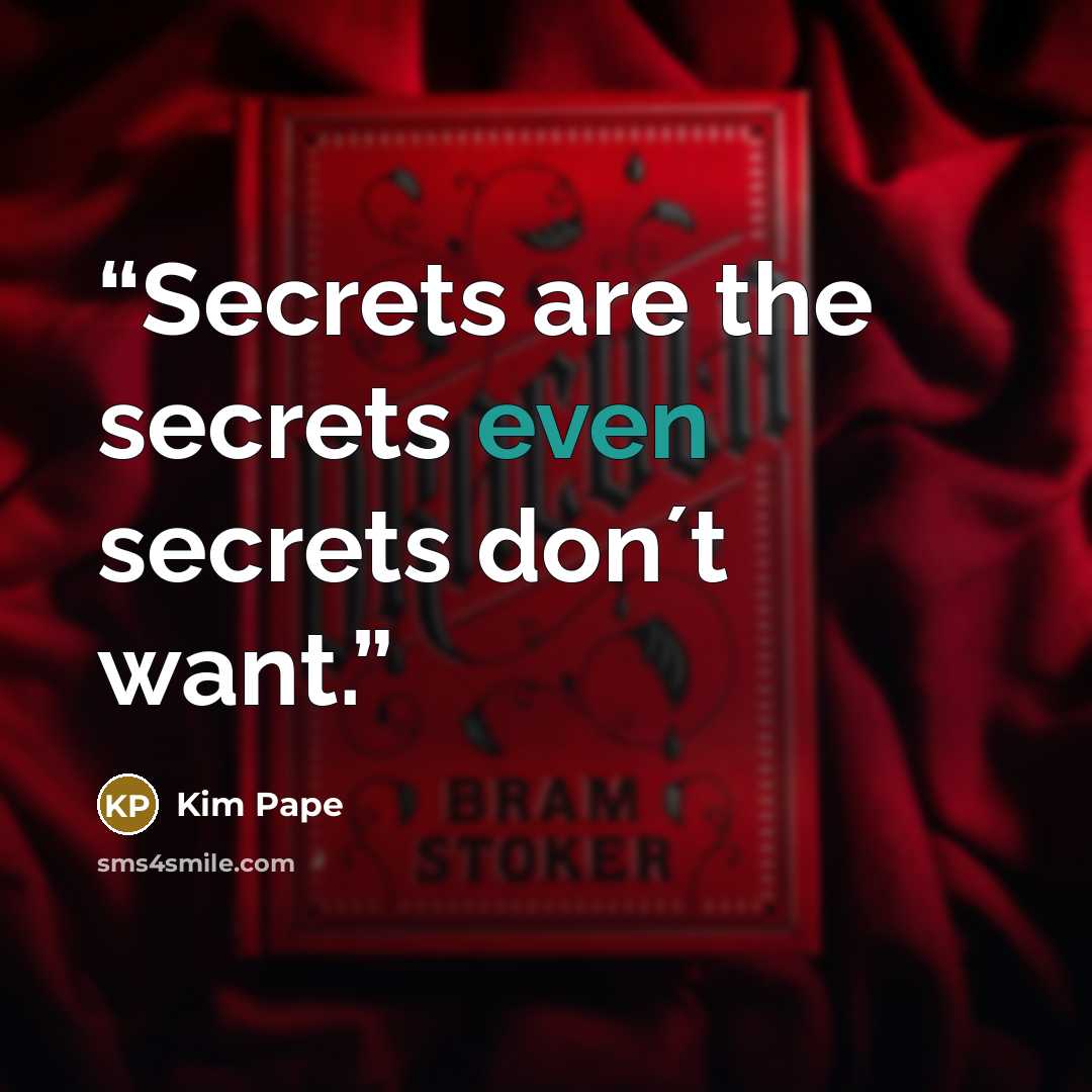 “Secrets are the secrets even secrets don´t want.” quote by Kim Pape