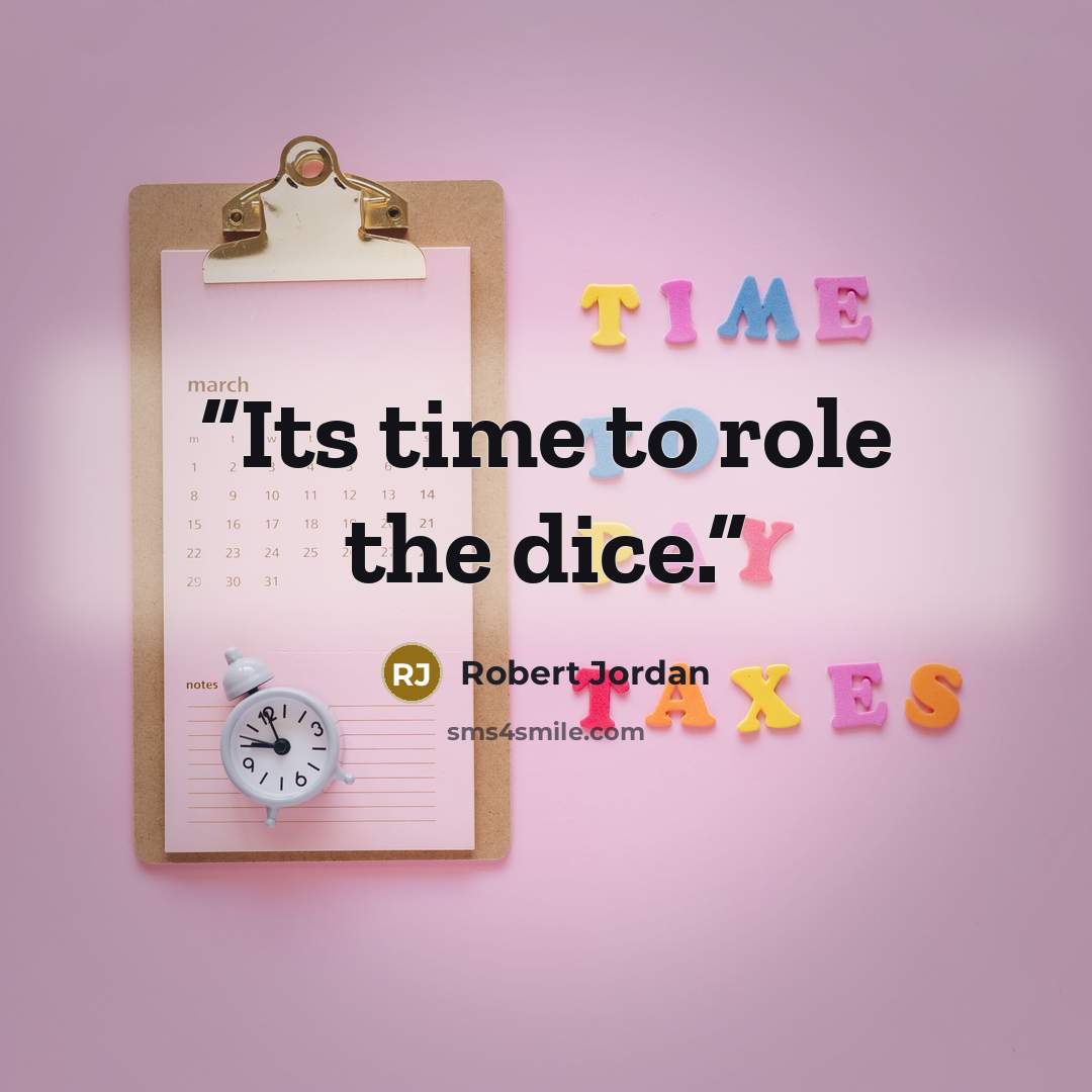 “Its time to role the dice.” quote by Robert Jordan