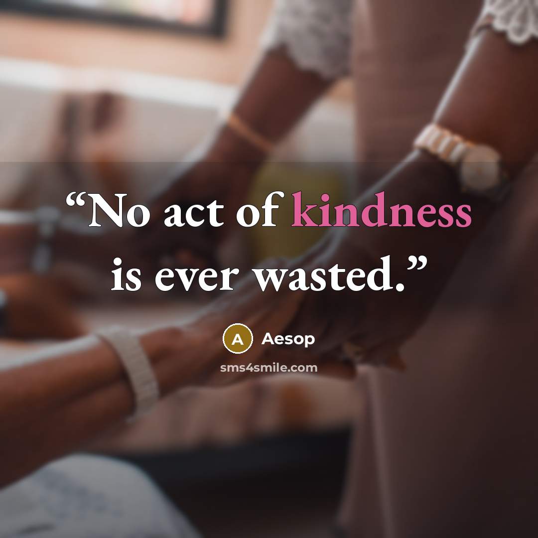 “No act of kindness is ever wasted.” quote by Aesop