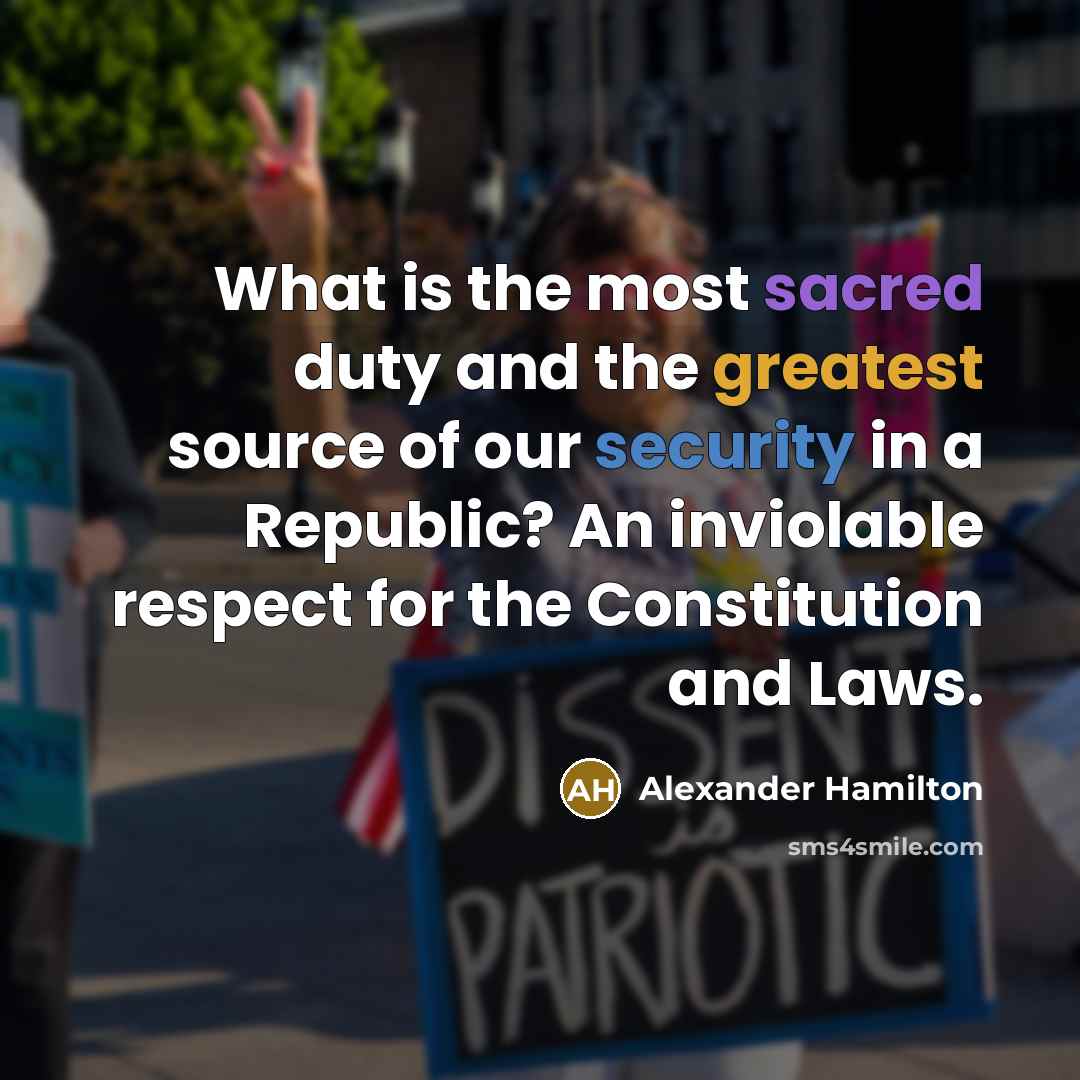 “What is the most sacred duty and the greatest source of our security in a Republic? An inviolable respect for the Constitution and Laws.” quote by Alexander Hamilton
