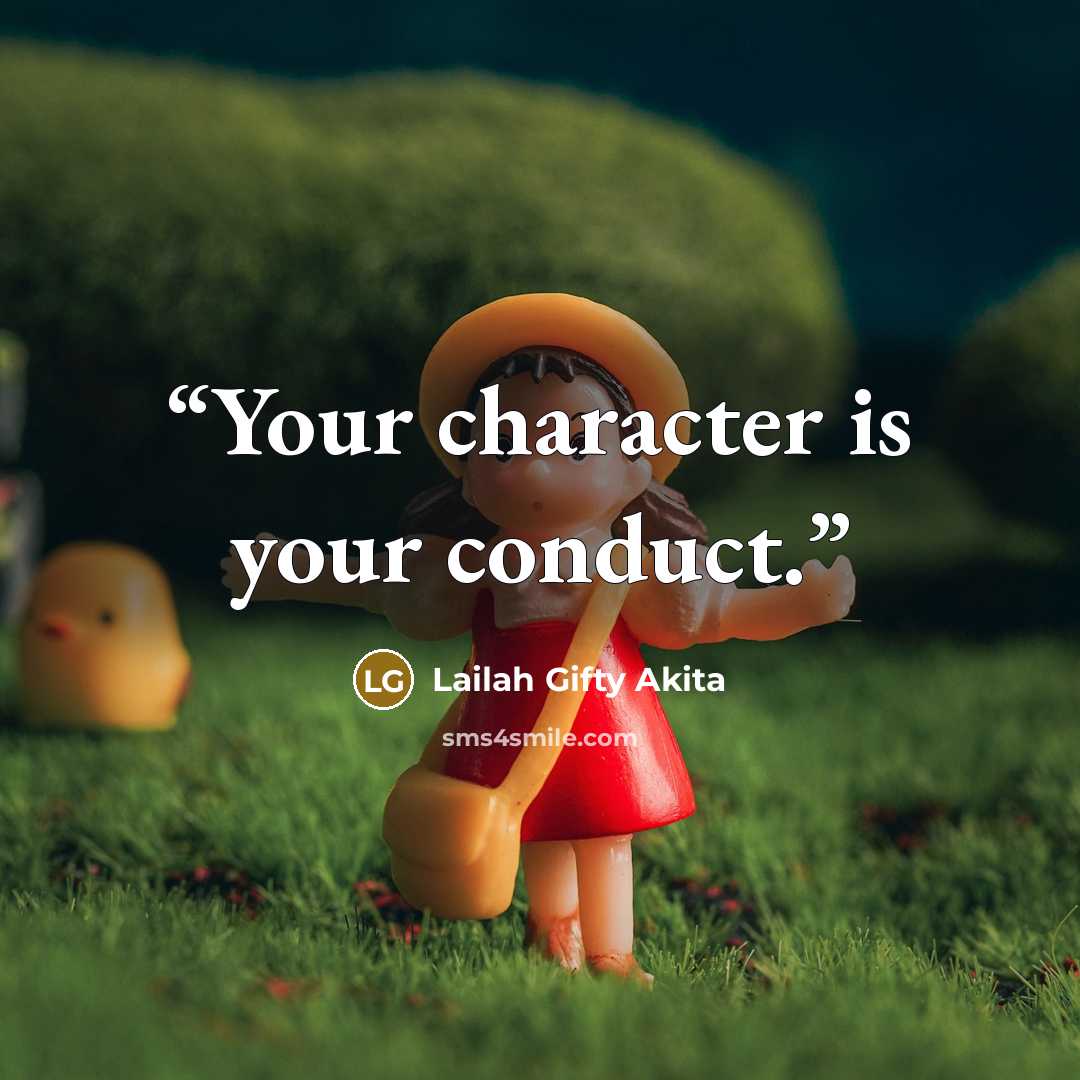 “Your character is your conduct.” quote by Lailah Gifty Akita