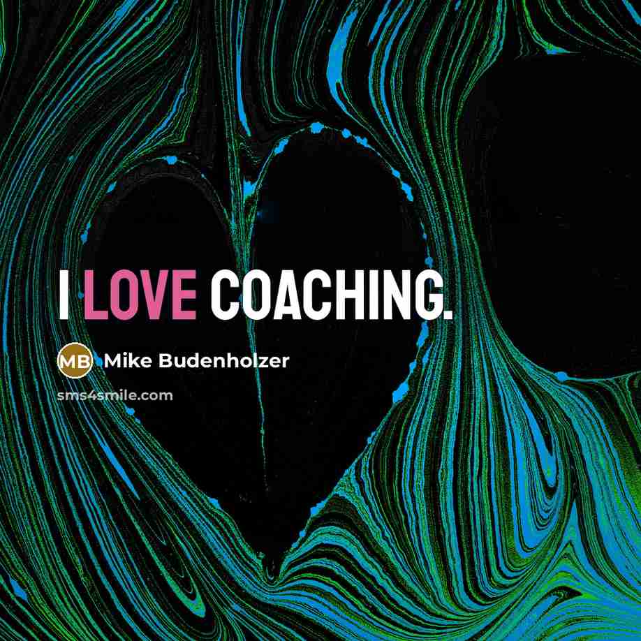 “I love coaching.” quote by Mike Budenholzer