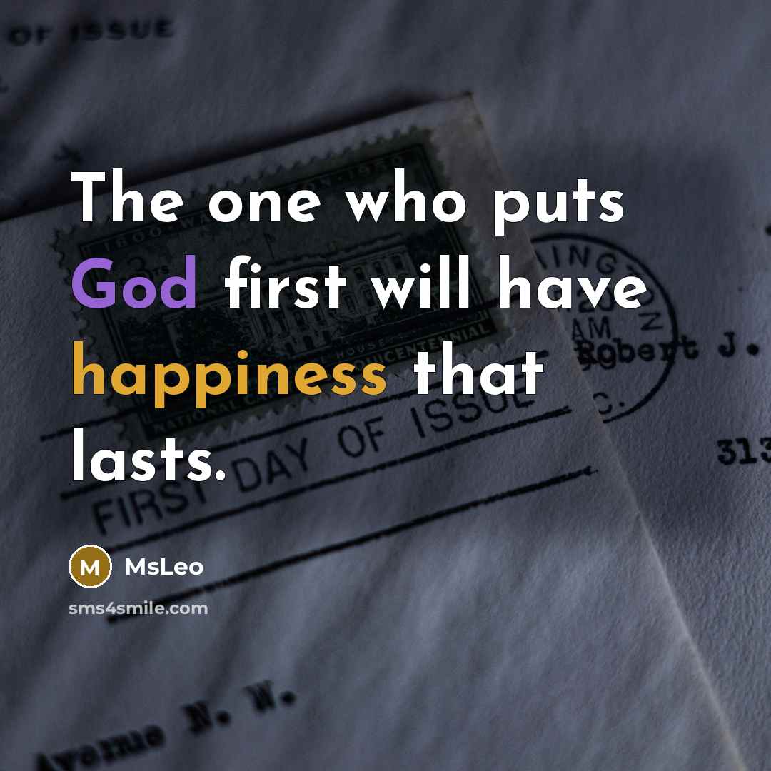 “The one who puts God first will have happiness that lasts.” quote by MsLeo