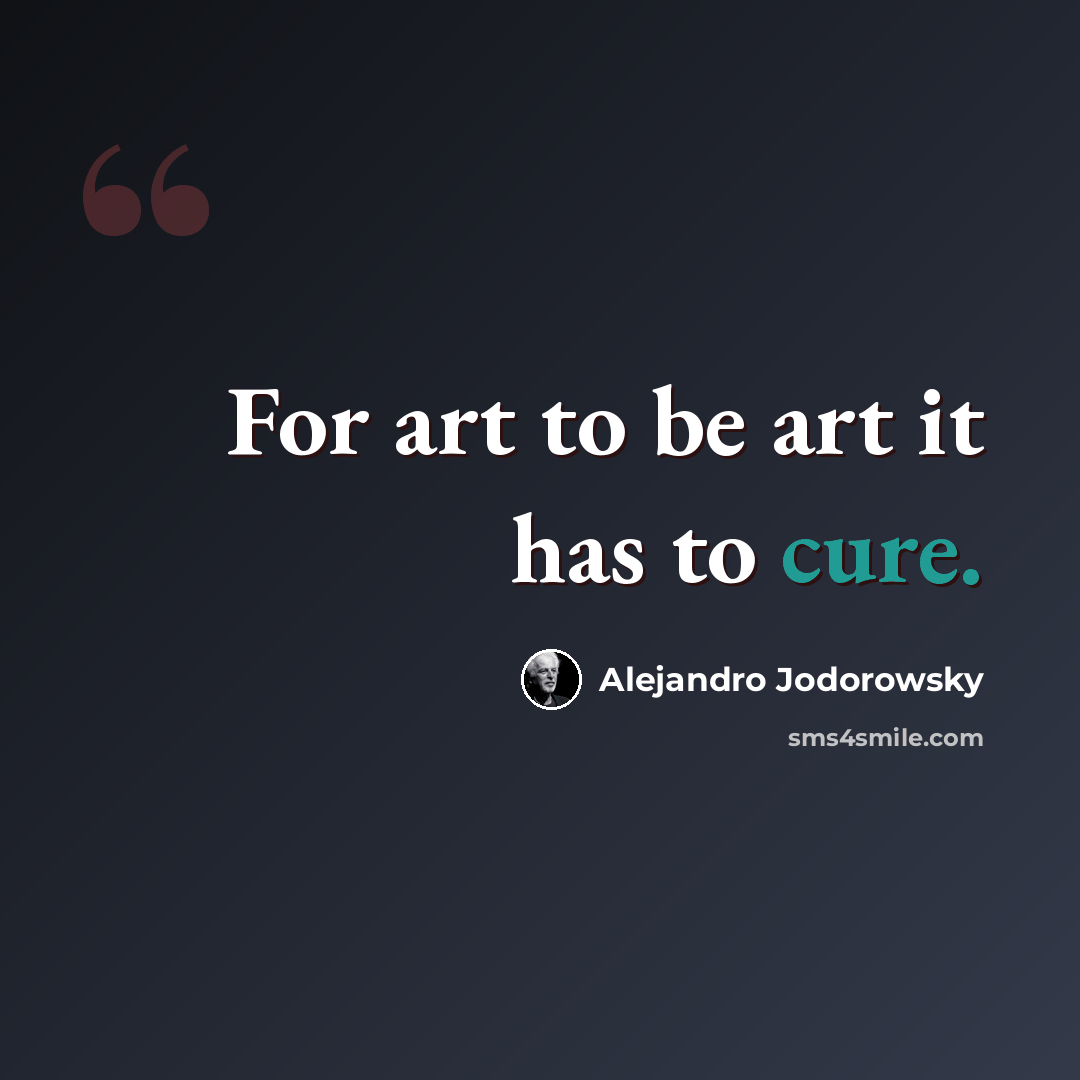 “For art to be art it has to cure.” quote by Alejandro Jodorowsky
