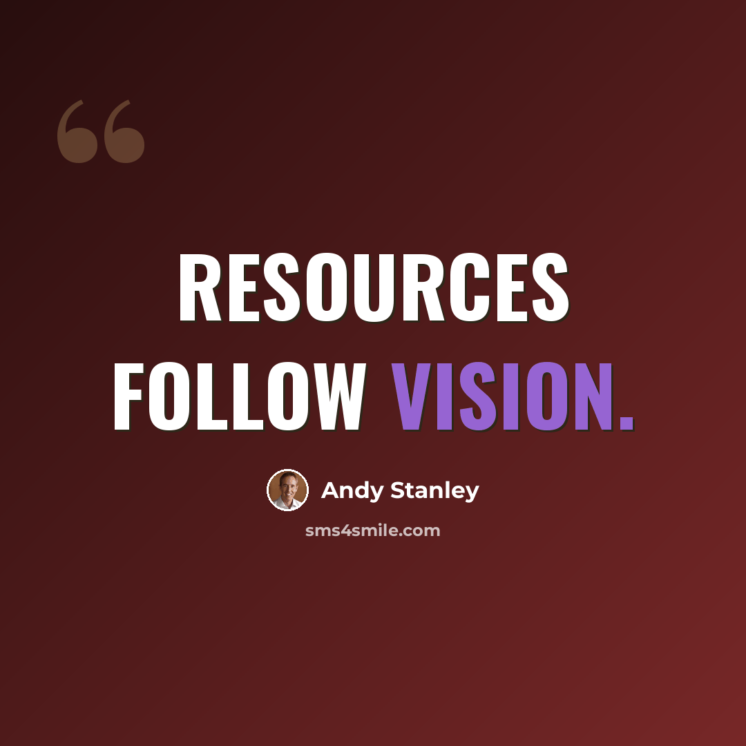 “Resources follow vision.” quote by Andy Stanley