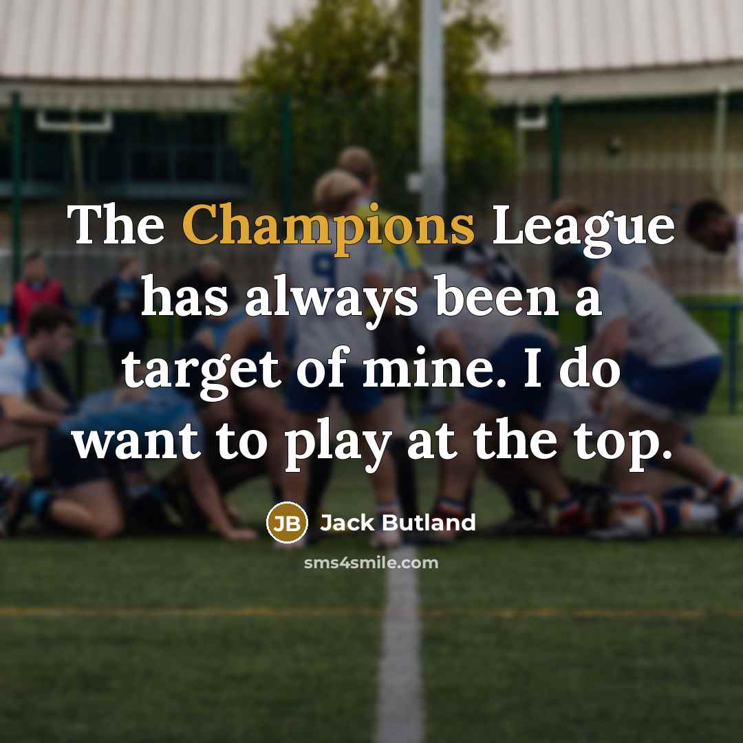 “The Champions League has always been a target of mine. I do want to play at the top.” quote by Jack Butland