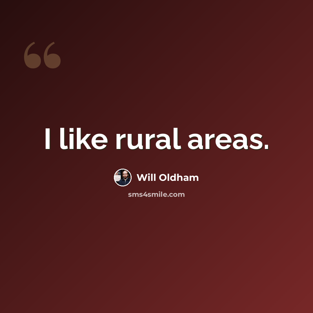 “I like rural areas.” quote by Will Oldham
