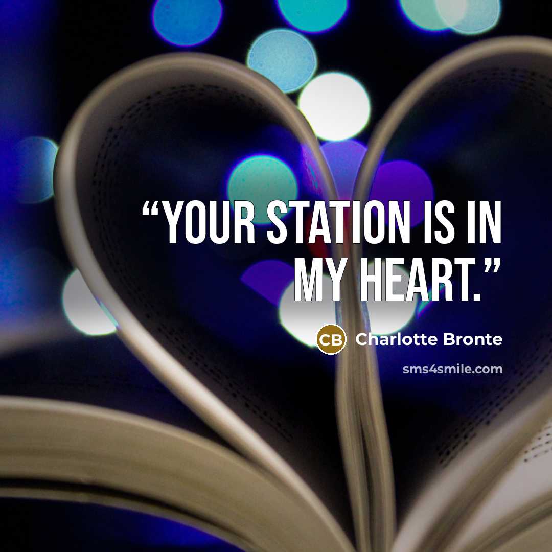 “Your station is in my heart.” quote by Charlotte Brontë