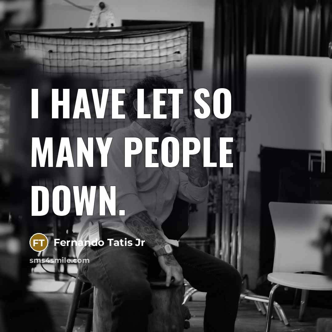 “I have let so many people down.” quote by Fernando Tatis Jr