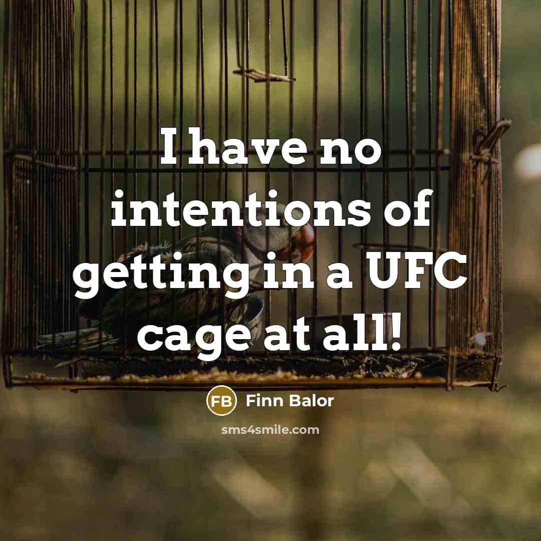 “I have no intentions of getting in a UFC cage at all!” quote by Finn Balor