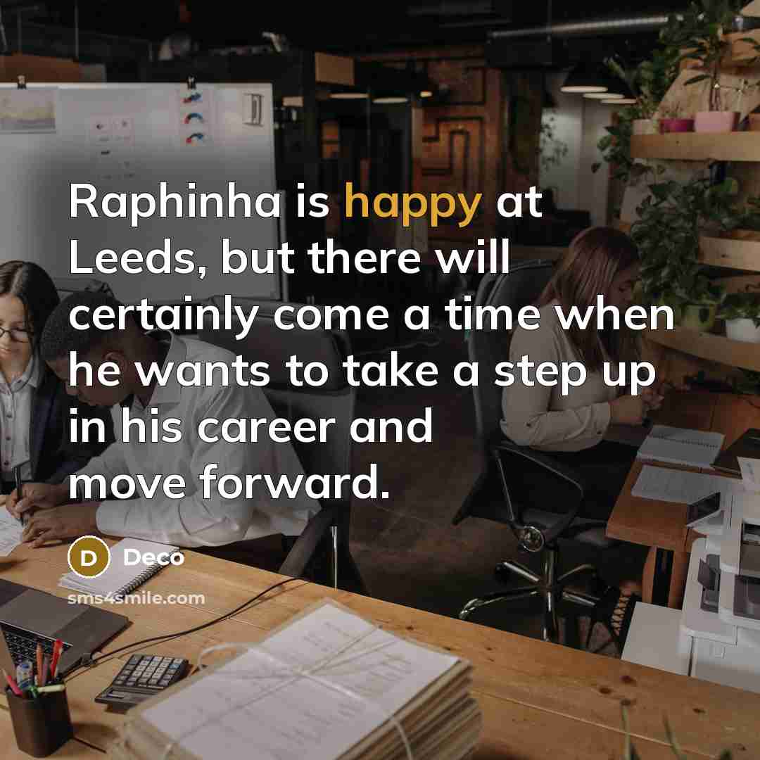 “Raphinha is happy at Leeds, but there will certainly come a time when he wants to take a step up in his career and move forward.” quote by Deco