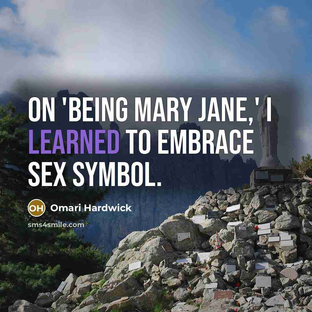 “On 'Being Mary Jane,' I learned to embrace sex symbol.” quote by Omari Hardwick