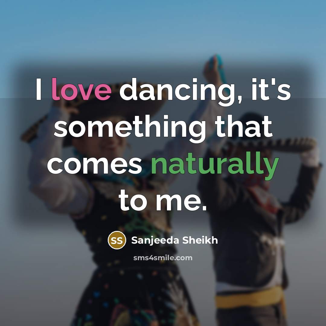 “I love dancing, it's something that comes naturally to me.” quote by Sanjeeda Sheikh