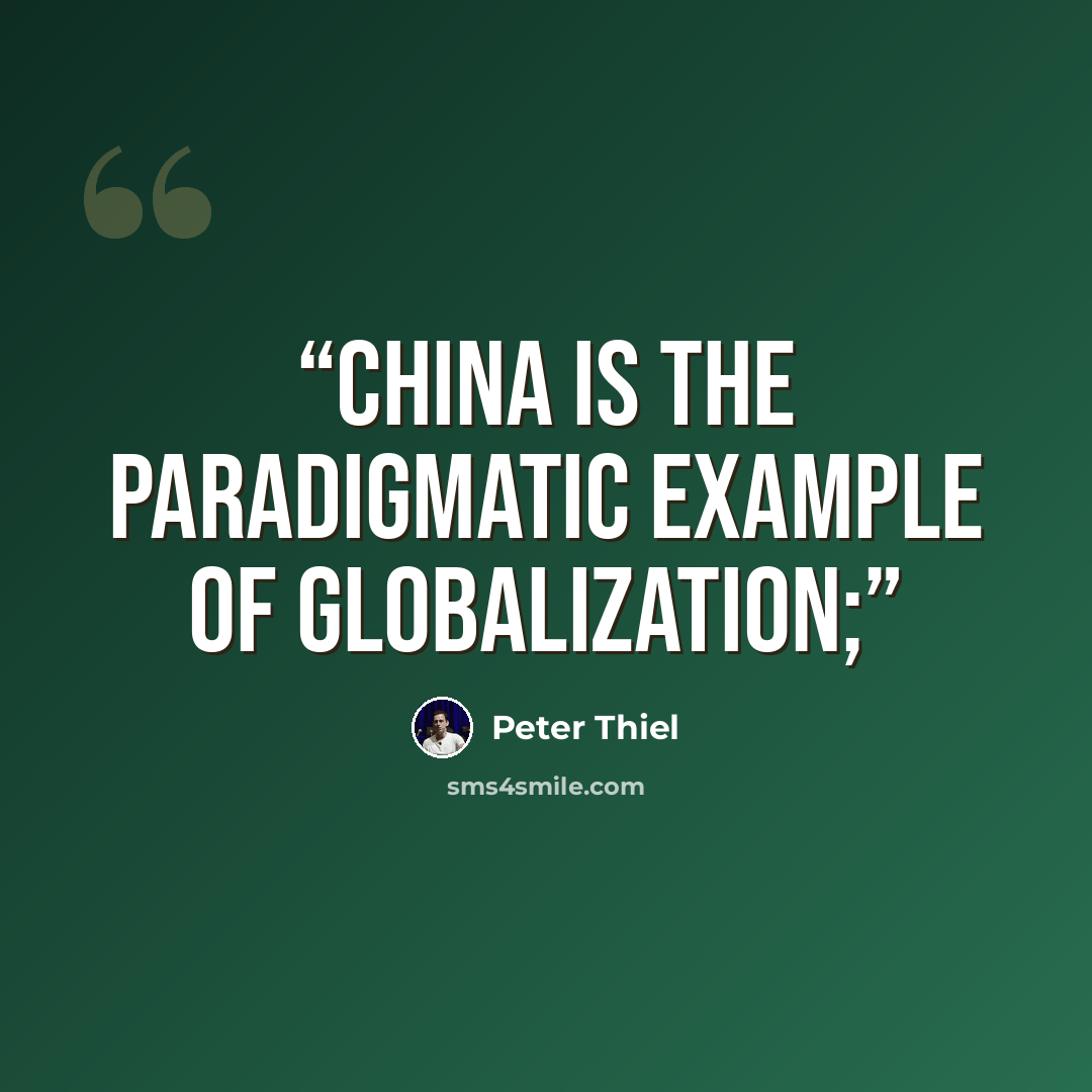 “China is the paradigmatic example of globalization;” quote by Peter Thiel