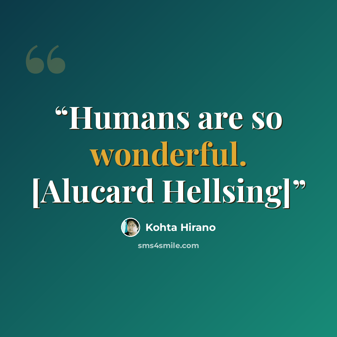 “Humans are so wonderful. [Alucard Hellsing]” quote by Kohta Hirano