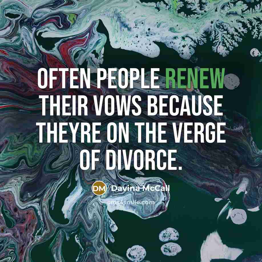 “Often people renew their vows because theyre on the verge of divorce.” quote by Davina McCall