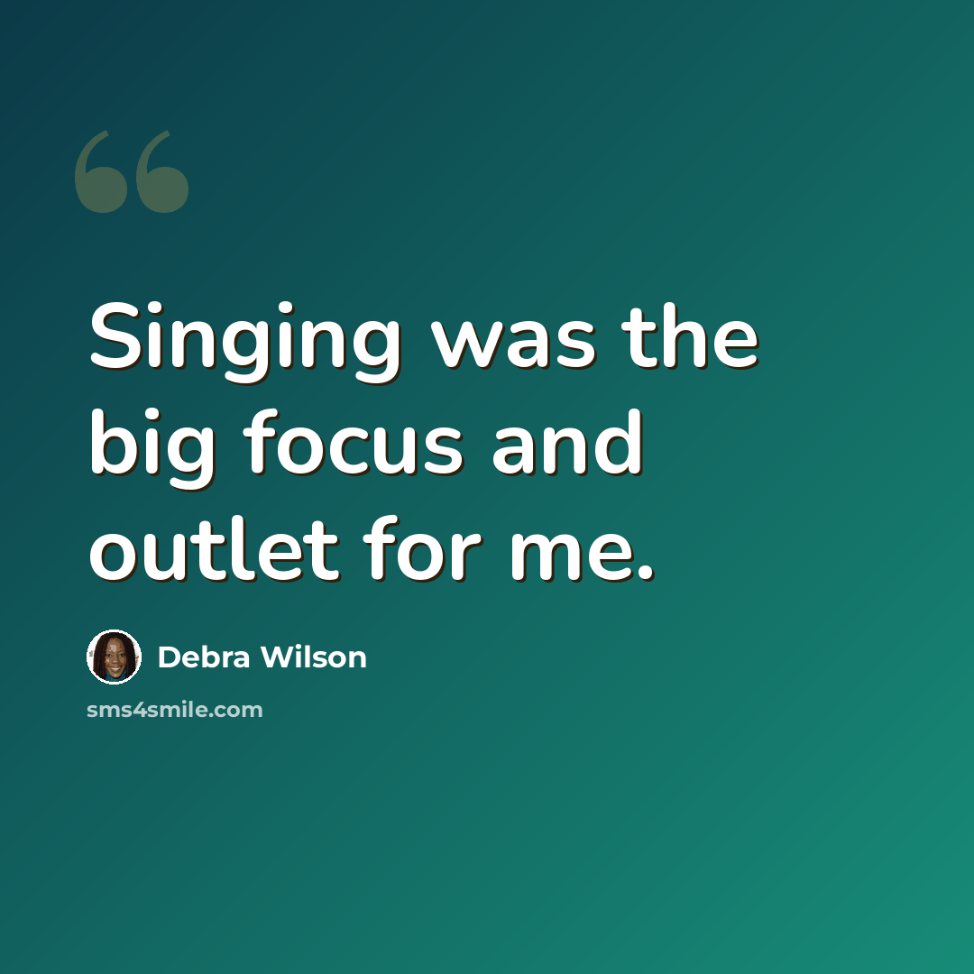 “Singing was the big focus and outlet for me.” quote by Debra Wilson