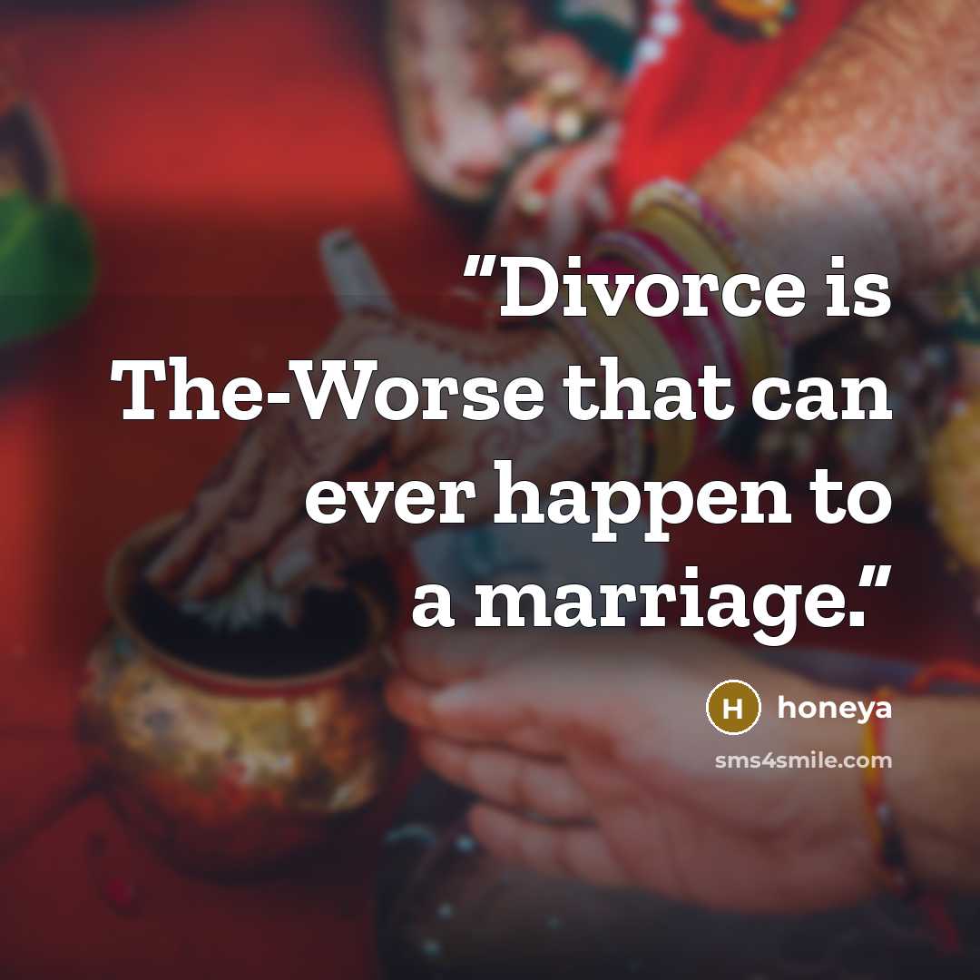 “Divorce is The-Worse that can ever happen to a marriage.” quote by honeya