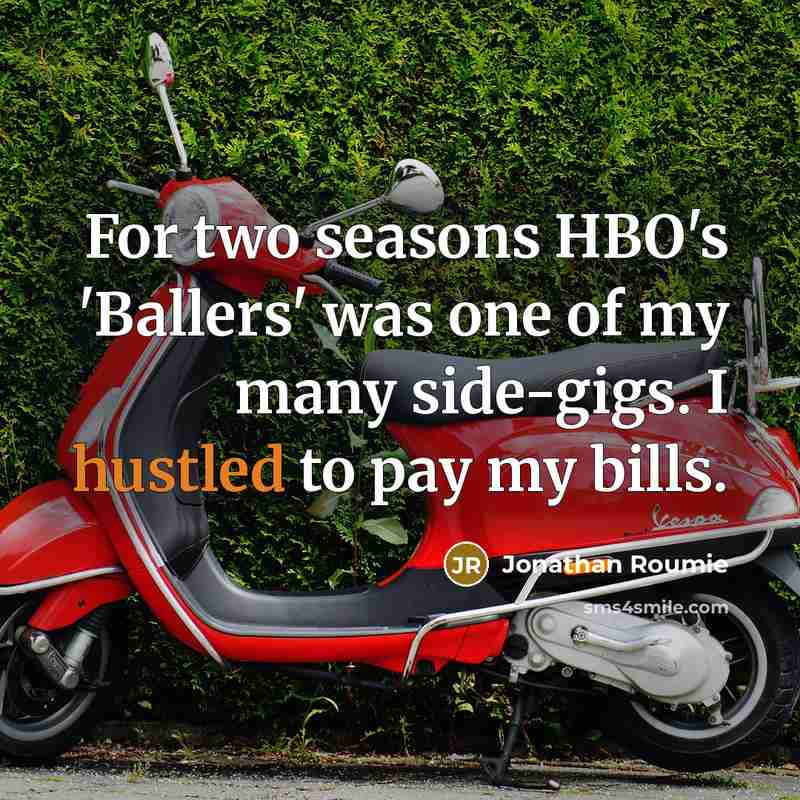 “For two seasons HBO's 'Ballers' was one of my many side-gigs. I hustled to pay my bills.” quote by Jonathan Roumie