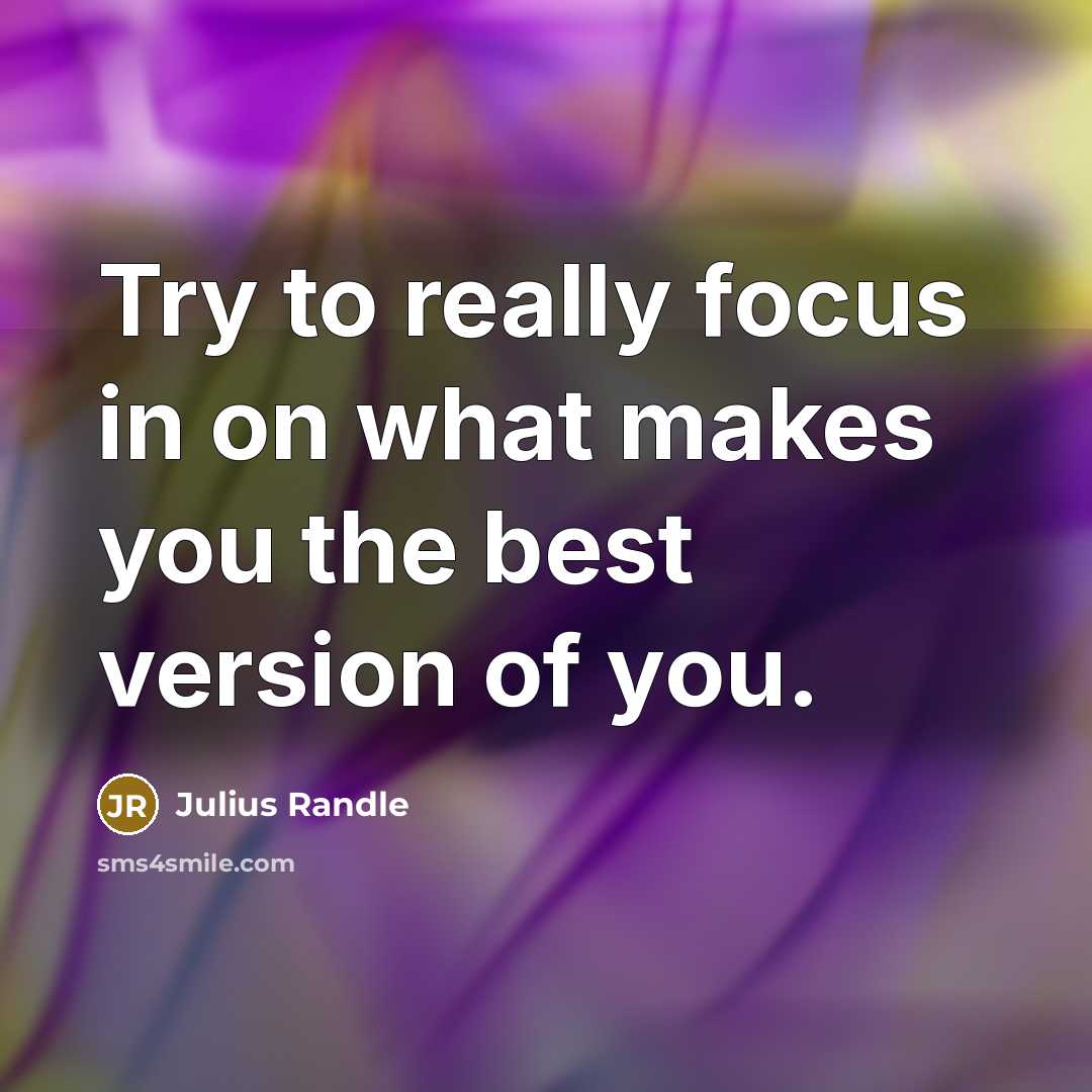 “Try to really focus in on what makes you the best version of you.” quote by Julius Randle