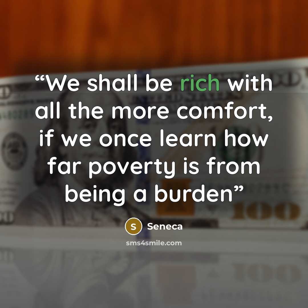 “We shall be rich with all the more comfort, if we once learn how far poverty is from being a burden” quote by Seneca