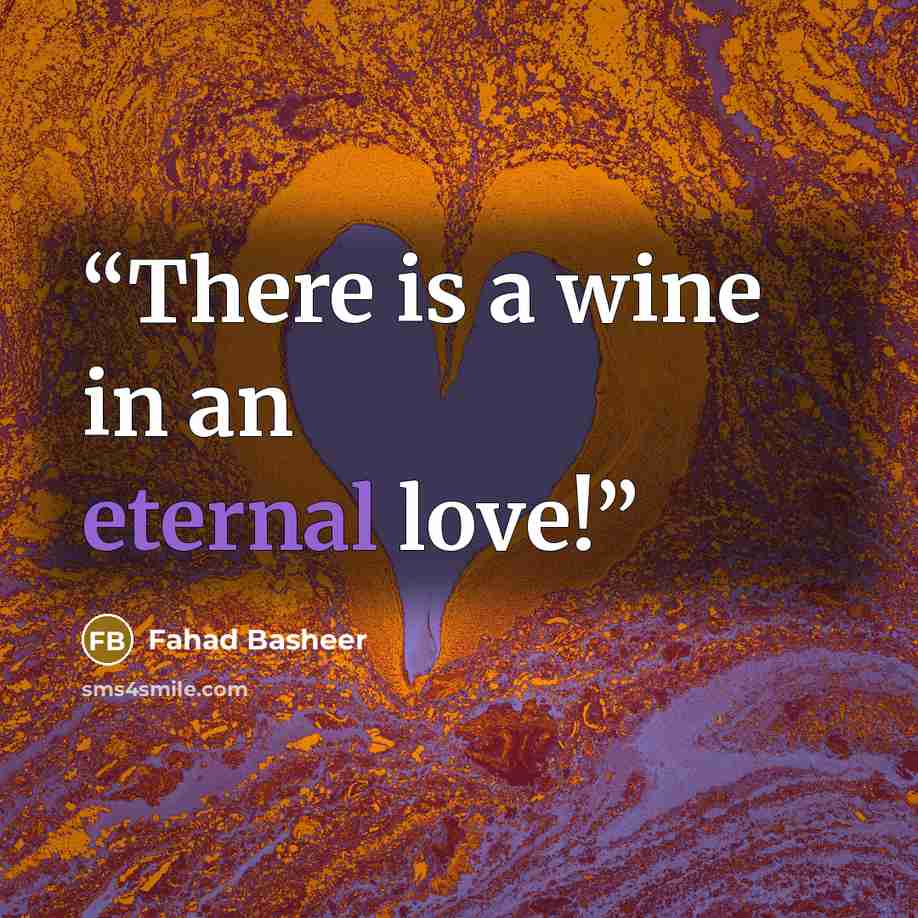 “There is a wine in an eternal love!” quote by Fahad Basheer