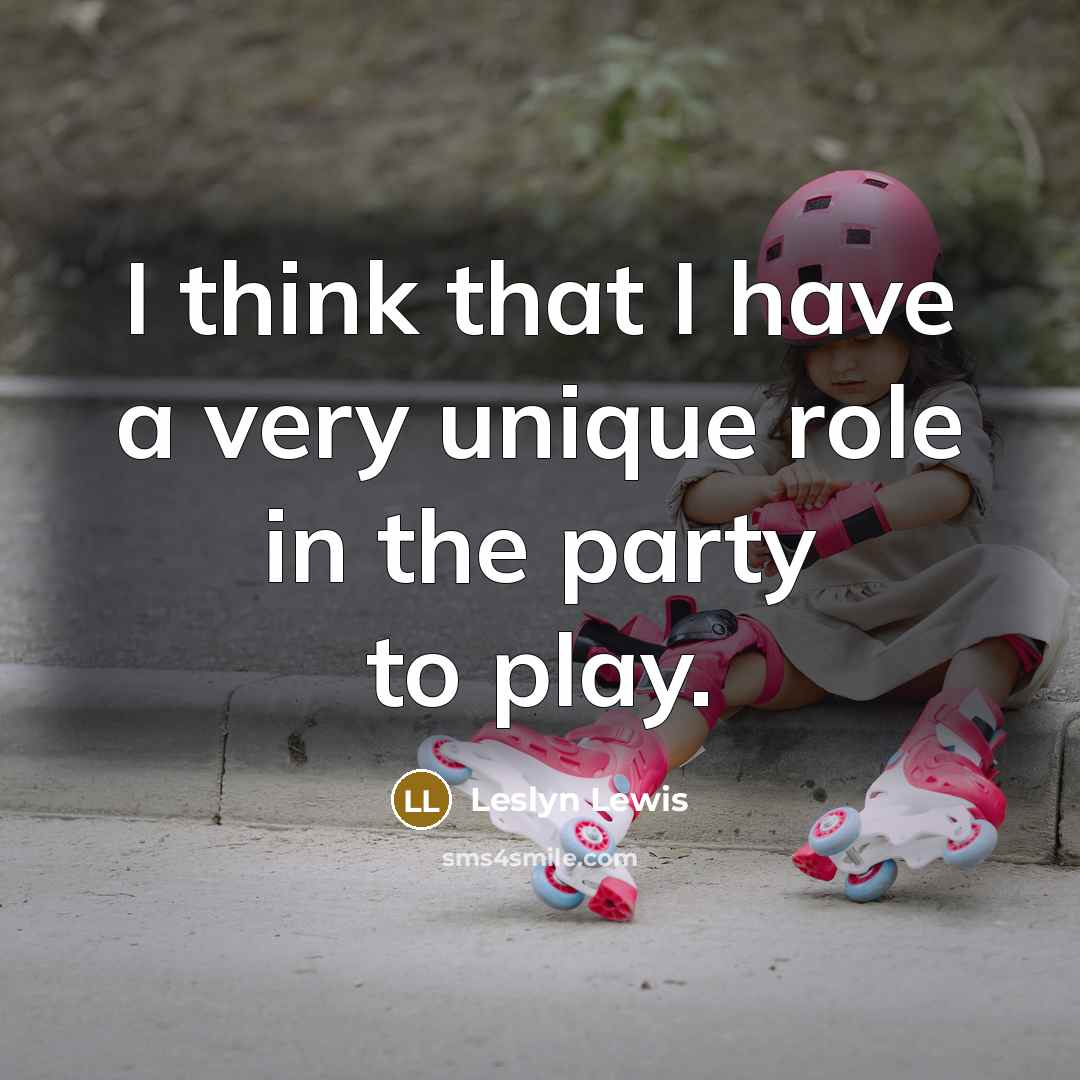 “I think that I have a very unique role in the party to play.” quote by Leslyn Lewis