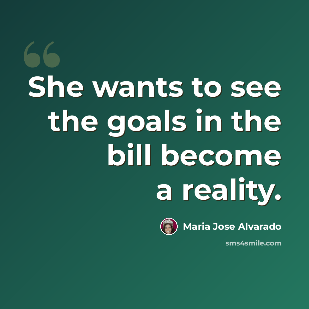 “She wants to see the goals in the bill become a reality.” quote by Maria Jose Alvarado