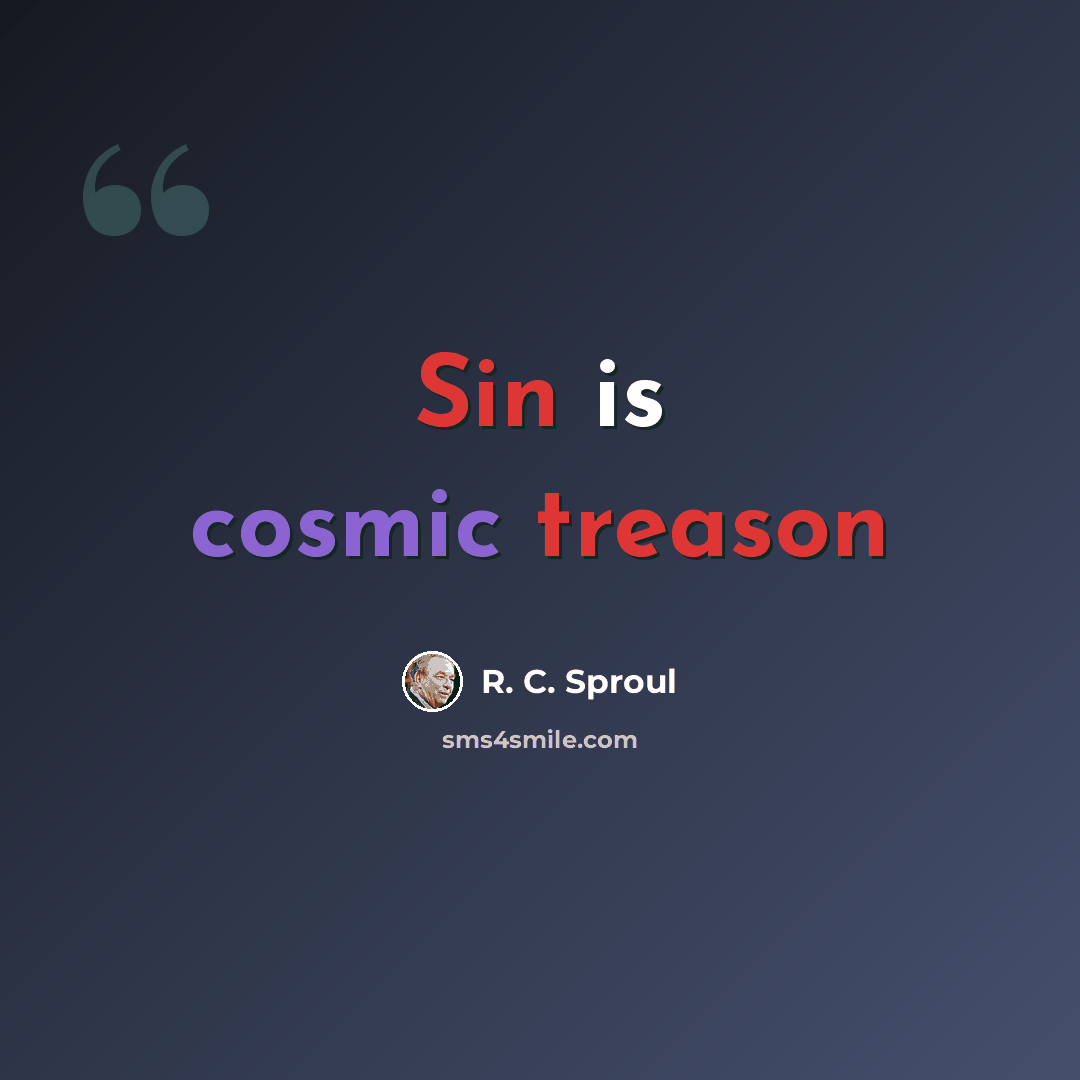 “Sin is cosmic treason” quote by R. C. Sproul