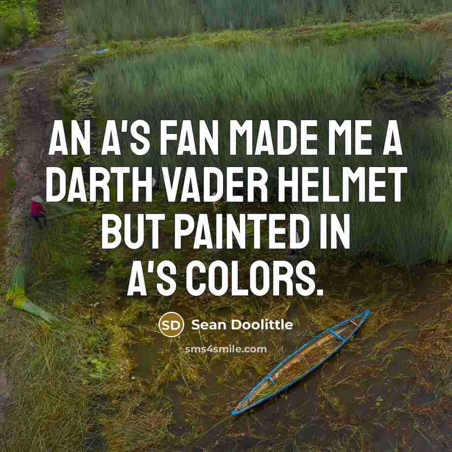 “An A's fan made me a Darth Vader helmet but painted in A's colors.” quote by Sean Doolittle