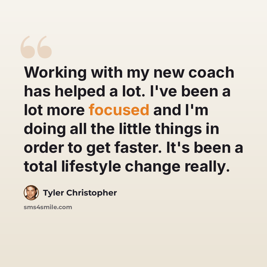 “Working with my new coach has helped a lot. I've been a lot more focused and I'm doing all the little things in order to get faster. It's been a total lifestyle change really.” quote by Tyler Christopher
