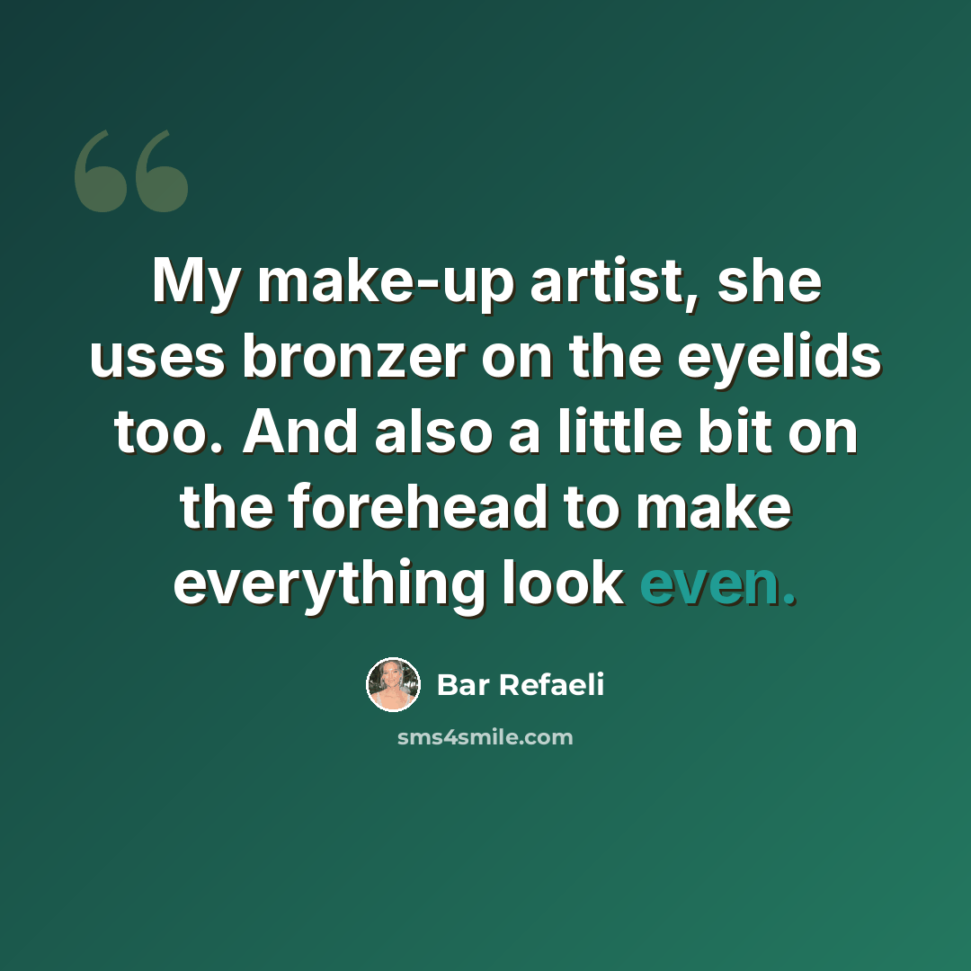 “My make-up artist, she uses bronzer on the eyelids too. And also a little bit on the forehead to make everything look even.” quote by Bar Refaeli