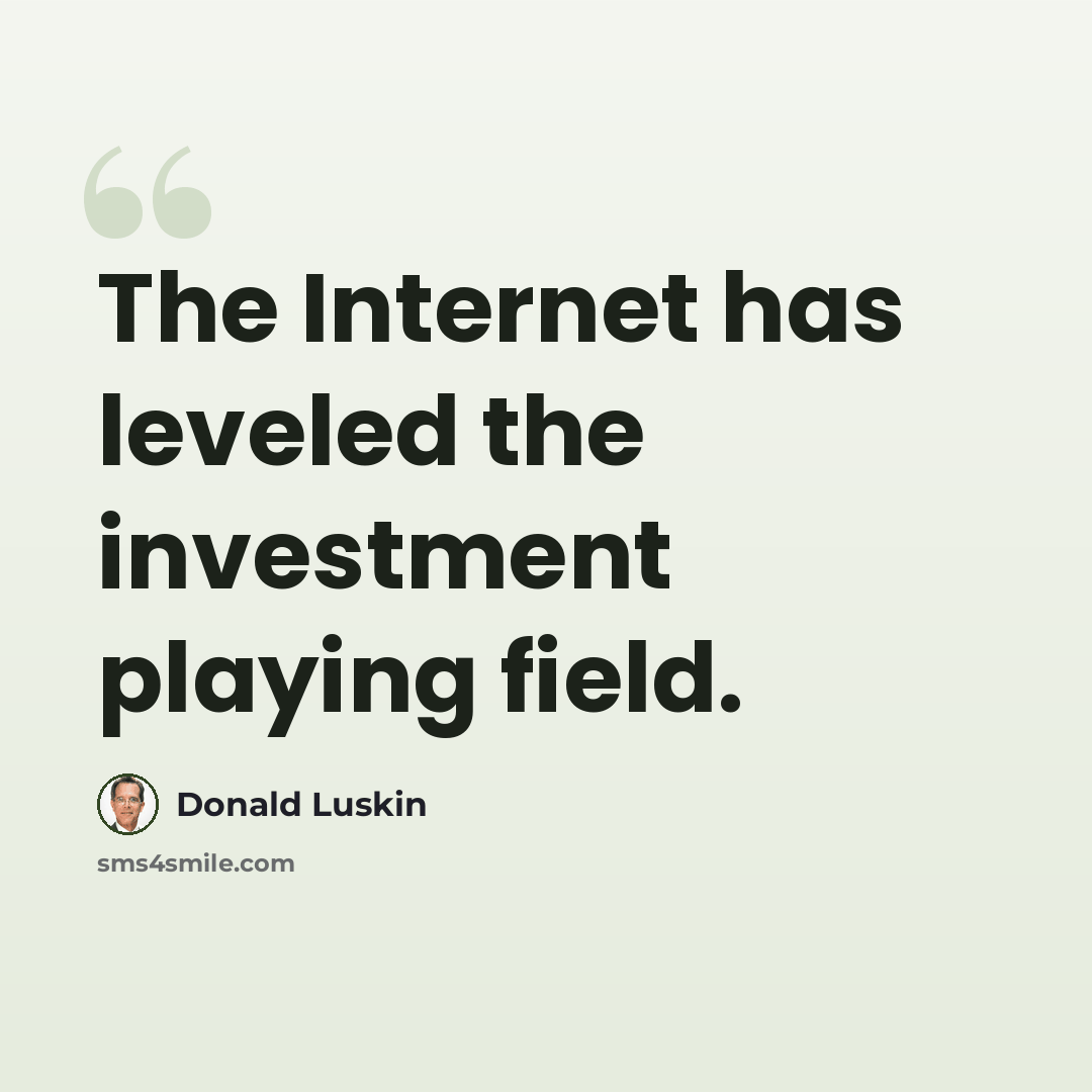“The Internet has leveled the investment playing field.” quote by Donald Luskin