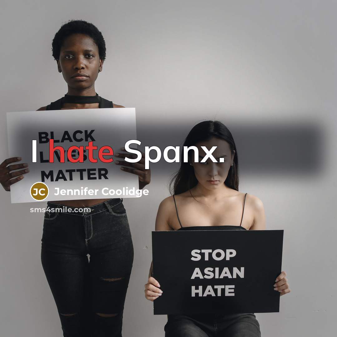 “I hate Spanx.” quote by Jennifer Coolidge