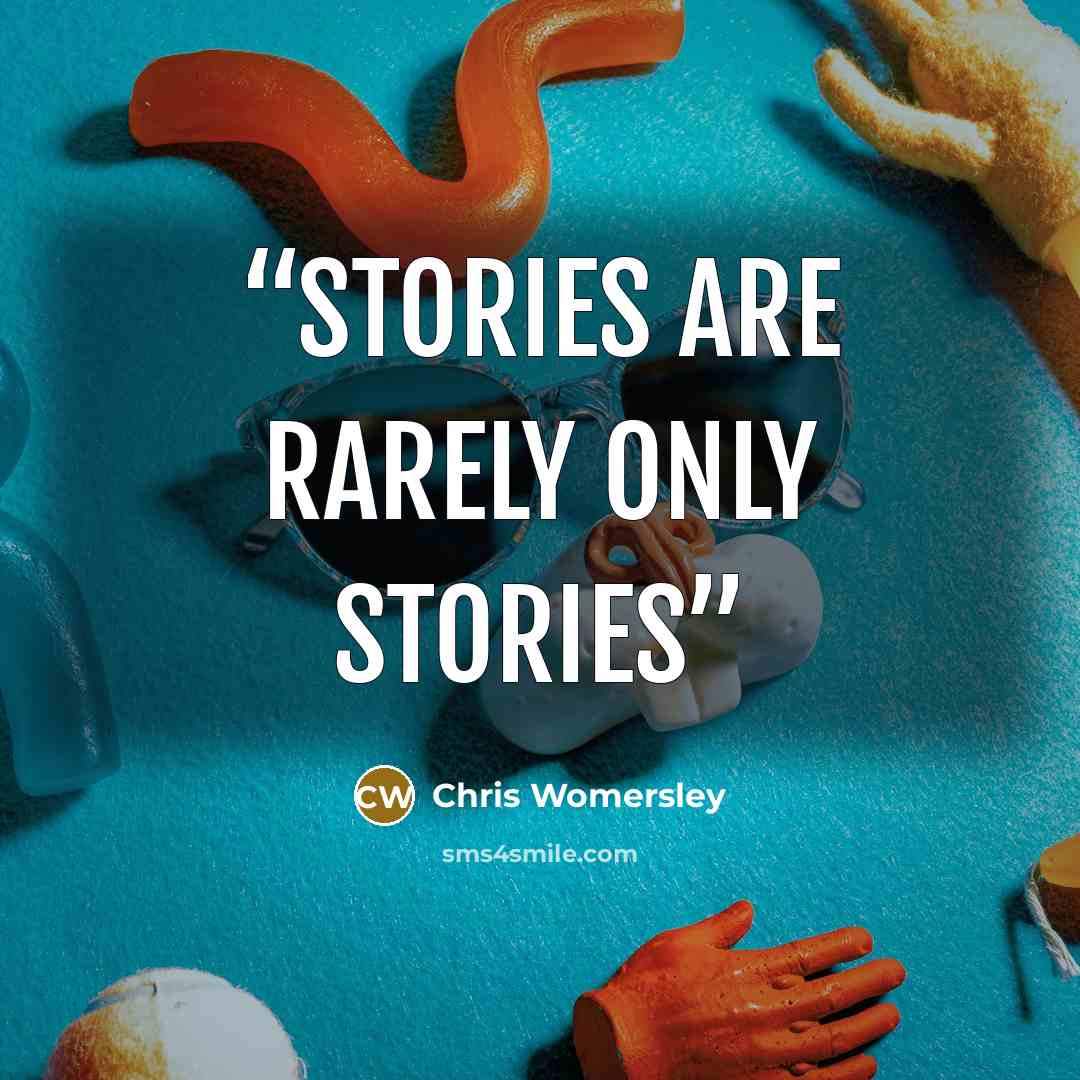 “Stories are rarely only stories” quote by Chris Womersley