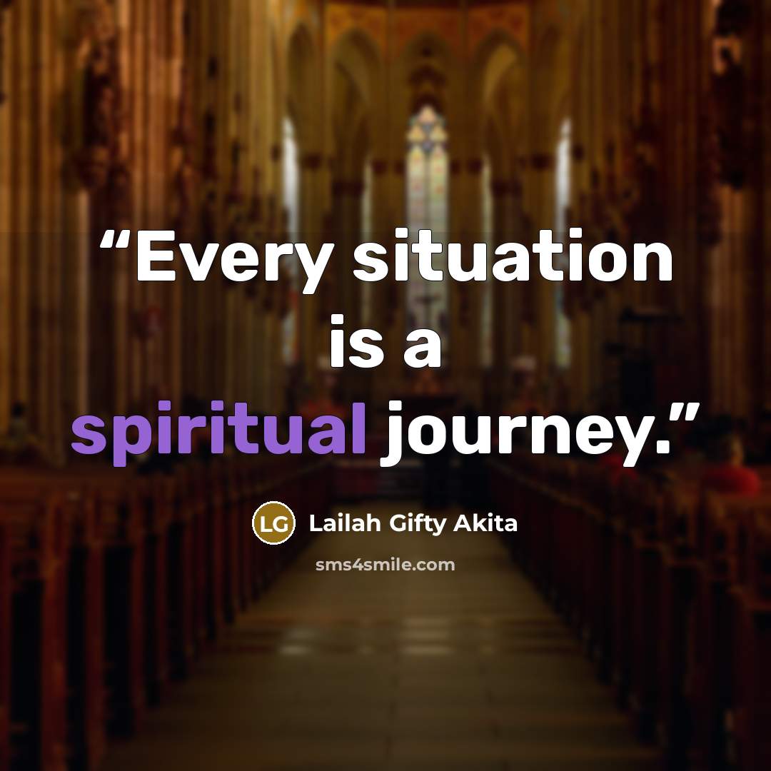 “Every situation is a spiritual journey.” quote by Lailah Gifty Akita