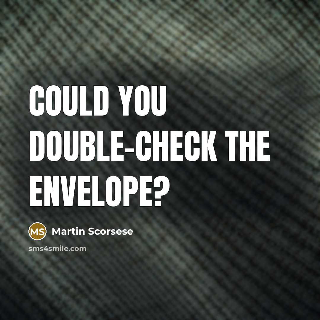 “Could you double-check the envelope?” quote by Martin Scorsese