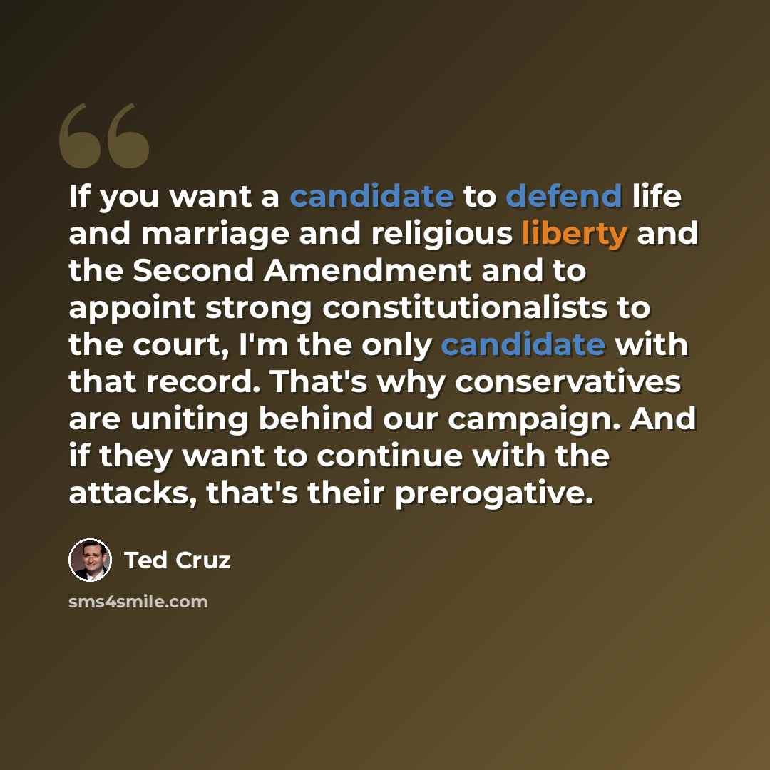 “If you want a candidate to defend life and marriage and religious liberty and the Second Amendment and to appoint strong constitutionalists to the court, I'm the only candidate with that record. That's why conservatives are uniting behind our campaign. And if they want to continue with the…” quote by Ted Cruz
