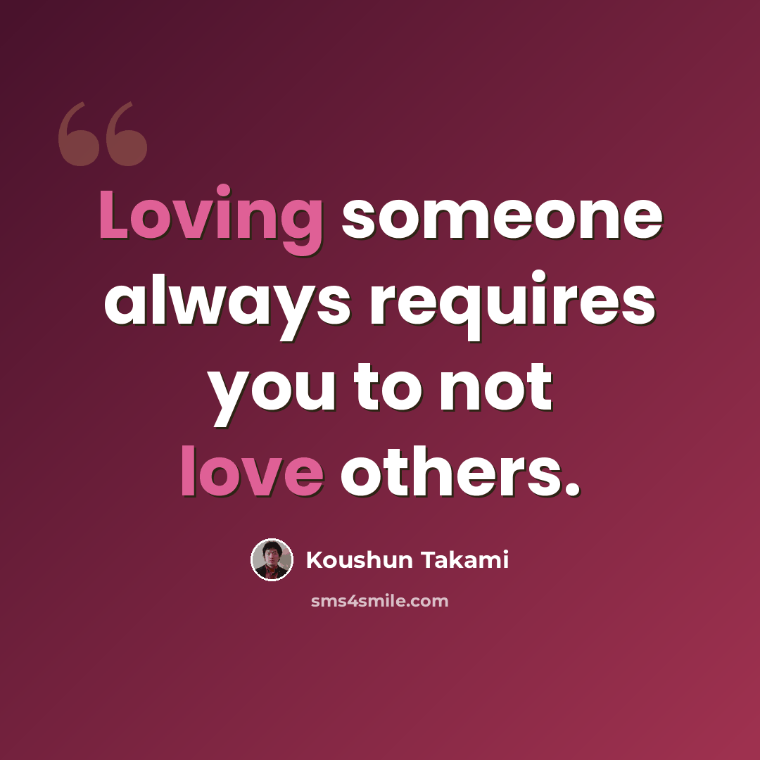 “Loving someone always requires you to not love others.” quote by Koushun Takami