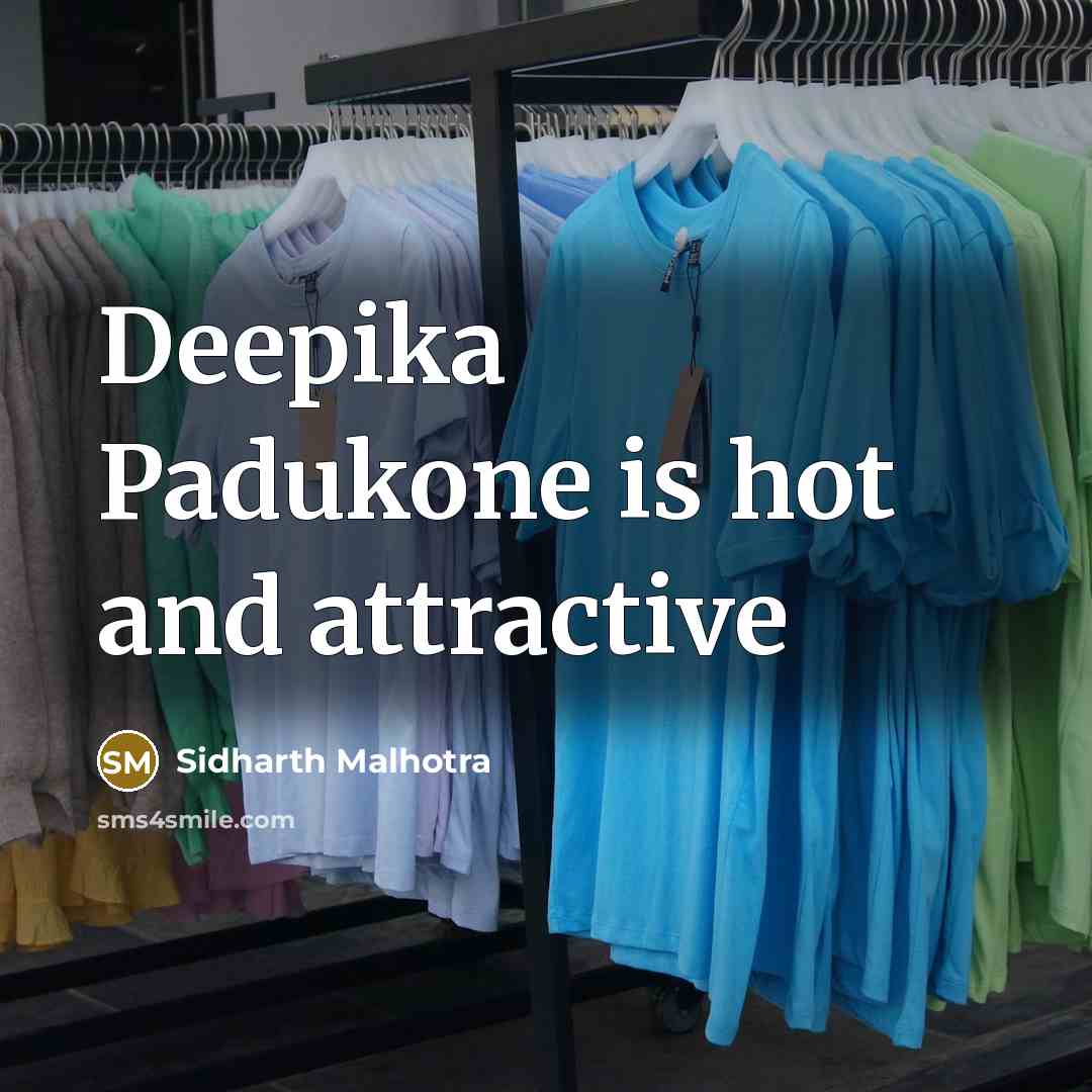 “Deepika Padukone is hot and attractive” quote by Sidharth Malhotra