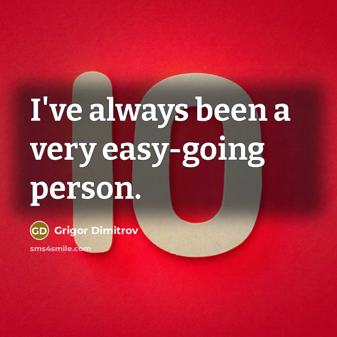 “I've always been a very easy-going person.” quote by Grigor Dimitrov