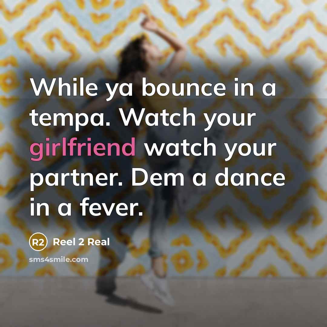 “While ya bounce in a tempa. Watch your girlfriend watch your partner. Dem a dance in a fever.” quote by Reel 2 Real