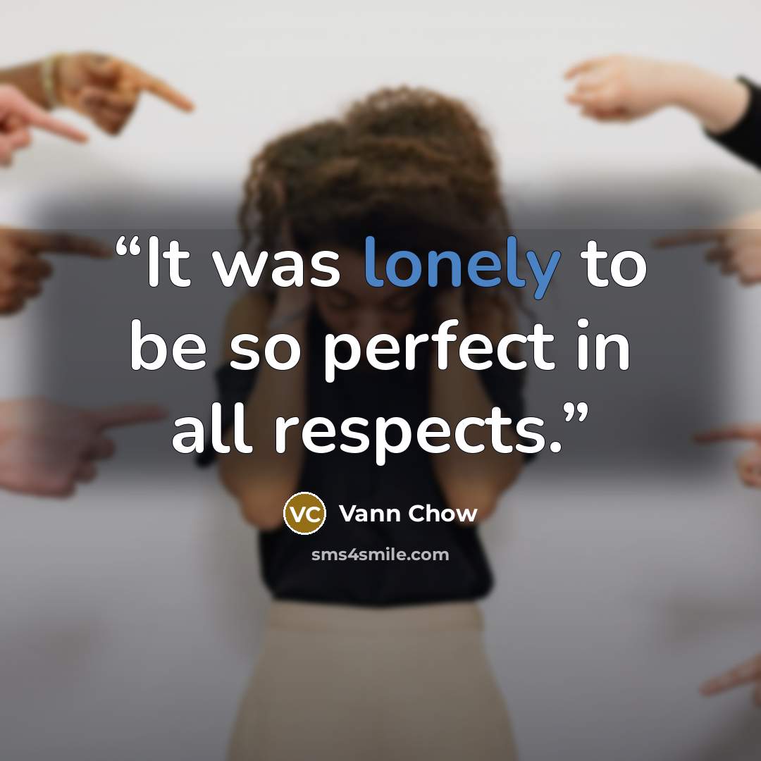 “It was lonely to be so perfect in all respects.” quote by Vann Chow