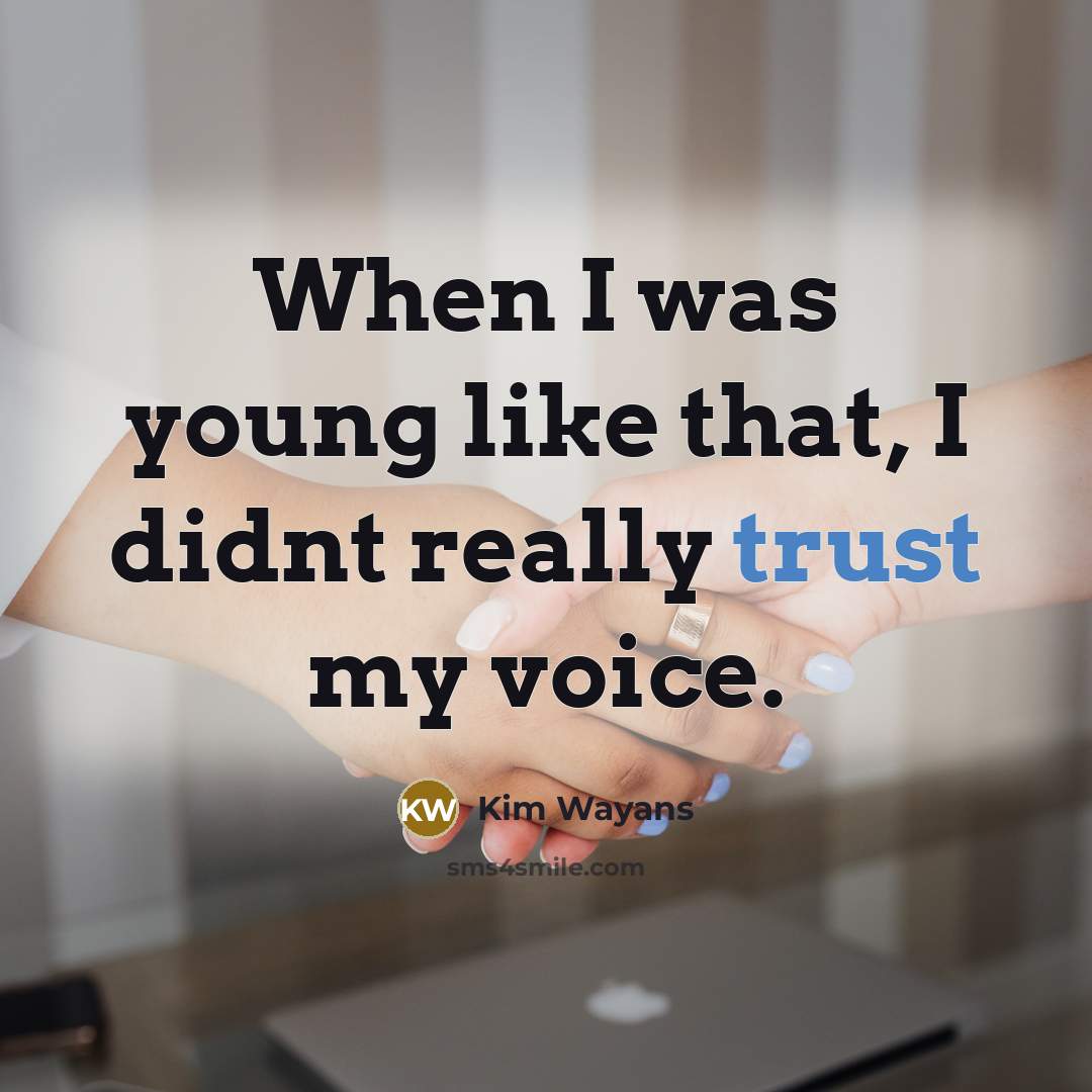 “When I was young like that, I didnt really trust my voice.” quote by Kim Wayans
