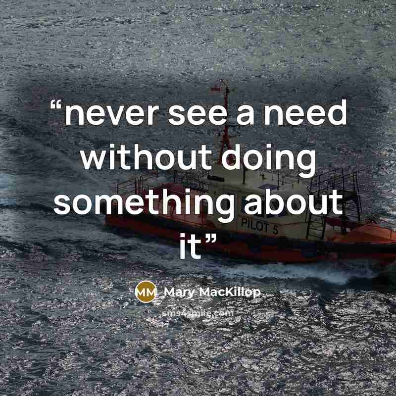 “never see a need without doing something about it” quote by Mary MacKillop