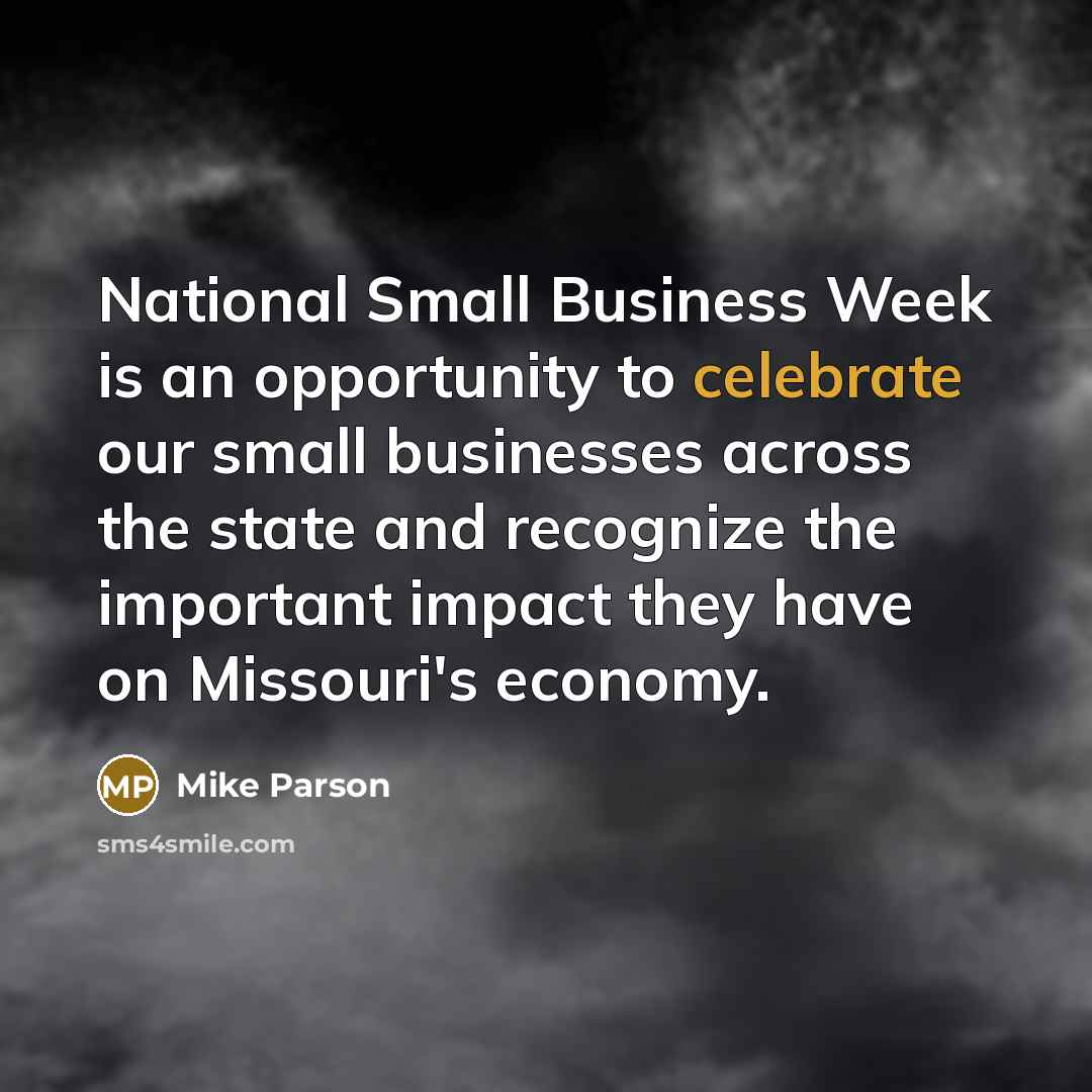 “National Small Business Week is an opportunity to celebrate our small businesses across the state and recognize the important impact they have on Missouri's economy.” quote by Mike Parson